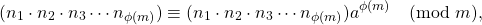 \[ (n_1 \cdot n_2 \cdot n_3 \cdots n_{\phi(m)}) \equiv (n_1 \cdot n_2 \cdot n_3 \cdots n_{\phi(m)}) a^{\phi(m)} \pmod{m},\]