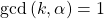 \gcd{(k,\alpha)} = 1