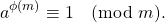 \[ a^{\phi(m)} \equiv 1 \pmod{m}.\]